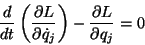 \begin{displaymath}
\frac{d}{dt}\left( \frac{\partial L}{\partial \dot{q}_{j}}\right) -\frac{\partial L}{\partial q_{j}}=0
\end{displaymath}