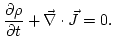 $\displaystyle \frac{\partial \rho}{\partial t}+\div{J}=0.
$