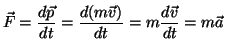 $\displaystyle \vec{F}=\frac{d \vec{p}}{d t}=\frac{d (m\vec{v})}{d t}=m\frac{d \vec{v}}{d t}=m\vec{a}$