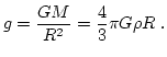 $\displaystyle g = \frac{G M}{R^2} = \frac 43\pi G \rho R \ .$