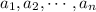 a_1,a_2,\cdots,a_n