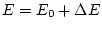 $ E=E_{0}+\Delta E$